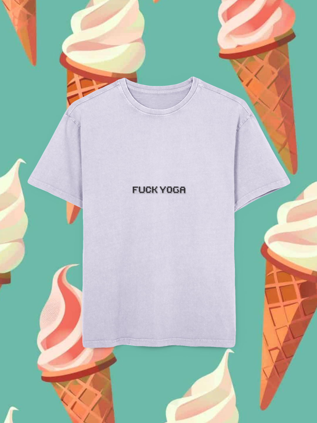 Light purple t-shirt with 'FUCK YOGA' text on a background of ice cream cones.