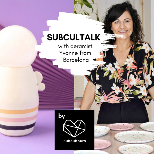 subcultalk with Ceramist Yvonne from Barcelona, Spain